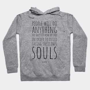 Carl Jung | People Will Do Anything, No Matter How Absurd, in Order to Avoid Facing Their Own Soul | Inspirational Quote | Wisdom | Typography Hoodie